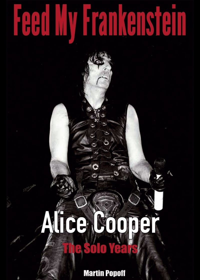 Feed My Frankenstein: Alice Cooper, the Solo Years